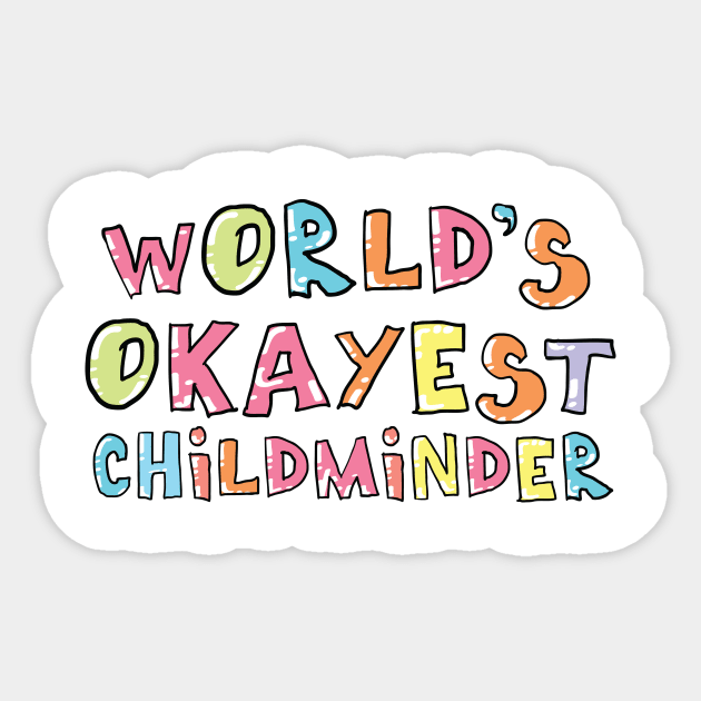 World's Okayest Childminder Gift Idea Sticker by BetterManufaktur
